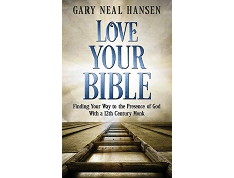 Livro Love Your Bible Finding Your Way to the Presence of God with a 12th Century Monk de Gary Neal Hansen (Inglês)