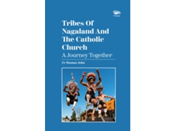 Livro Tribes Of Nagaland And The Catholic Church A Journey Together de Rev Fr Thomas John (Inglês)