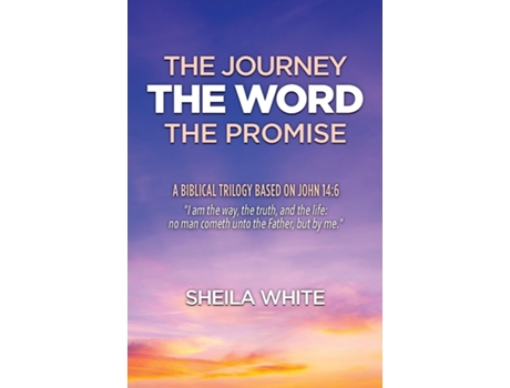 Livro The Journey, The Word, The Promise De Sheila White (inglês)