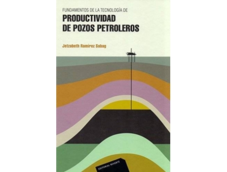 Livro Fundamentos De La Tecnología De Productividad De Pozos Petroleros de Jetzabeth Ramírez Sabag (Espanhol)