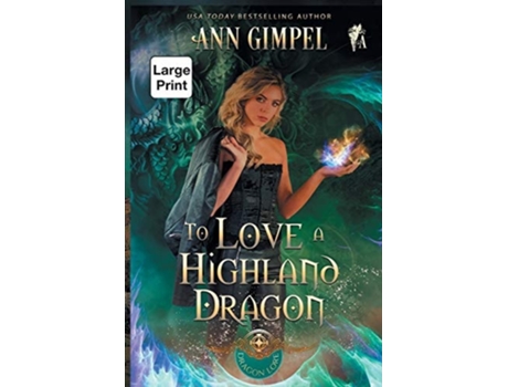 Livro To Love A Highland Dragon Highland Fantasy Romance De Ann Gimpel E Angela Kelly (inglês)