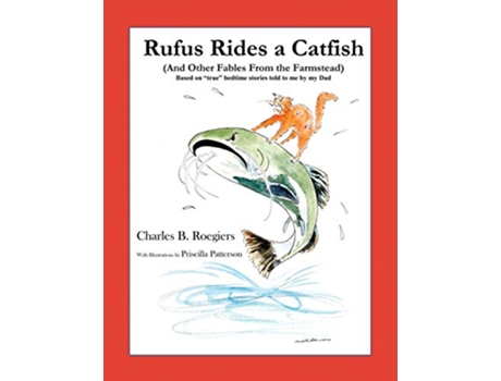 Livro Rufus Rides a Catfish And Other Fables From the Farmstead de Charles B Roegiers (Inglês)