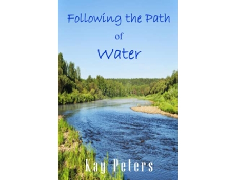 Livro Following the Path of Water de Kay Peters (Inglês)