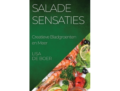 Livro Salade Sensaties Creatieve Bladgroenten en Meer de Lisa de Boer (Holandês)
