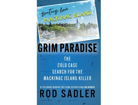 Livro GRIM PARADISE The Cold Case Search for the Mackinac Island Killer de Rod Sadler (Inglês - Capa Dura)