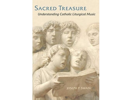 Livro Sacred Treasure Understanding Catholic Liturgical Music de Joseph P Swain (Inglês)