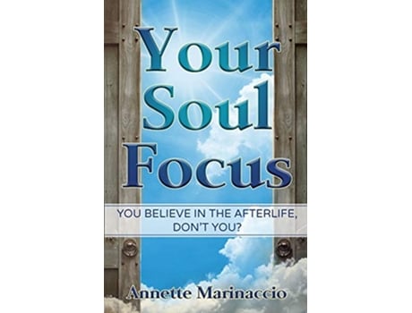 Livro Your Soul Focus You Believe in the Afterlife Dont You de Annette Marinaccio (Inglês)