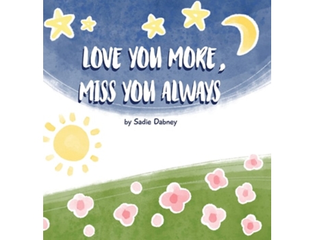 Livro Love You More, Miss You Always de Sadie Dabney (Inglês - Capa Dura)