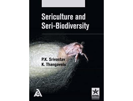 Livro Sericulture and Seri-Biodiversity de P K Srivastav (Inglês - Capa Dura)