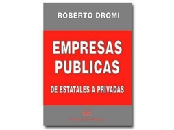 Livro Empresas Públicas De Estatales A Privadas de Roberto Dromi (Espanhol)