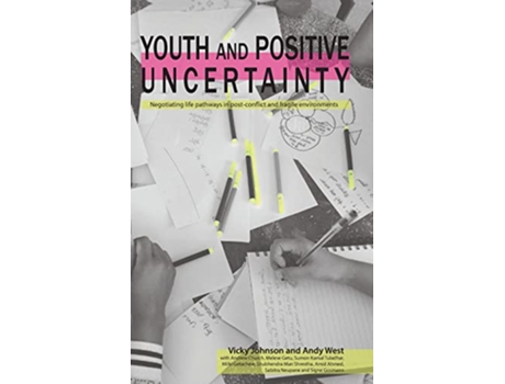 Livro Youth and Positive Uncertainty Negotiating life pathways in postconflict and fragile environments de Vicky Johnson Andrew West (Inglês)