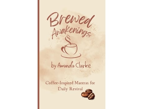 Livro Brewed Awakenings Coffee-inspired Mantras for Daily Revival de Amanda M Clarke (Inglês)