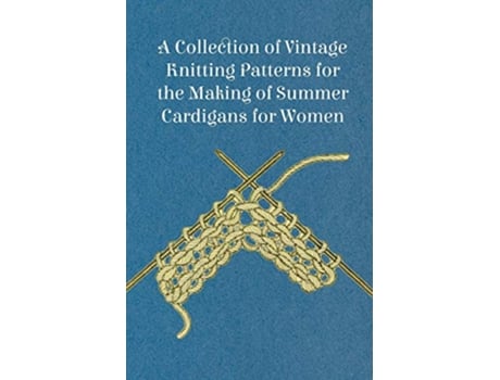 Livro A Collection of Vintage Knitting Patterns for the Making of Summer Cardigans for Women de Anon (Inglês)