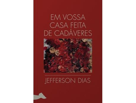Livro Em Vossa Casa Feita De Cadáveres De Jefferson Dias (português Do Brasil)