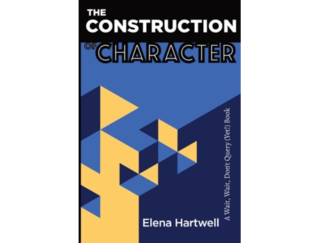 Livro The Construction of Character A Wait, Wait, Dont Query Book de Elena Hartwell (Inglês)