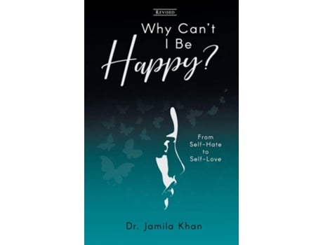 Livro Why Can't I Be Happy-From Self-Hate to Self-Love de Dr. Jamila Khan ( Inglês )