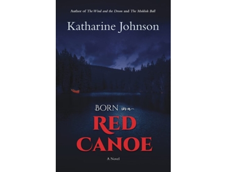 Livro Born In A Red Canoe De Katharine Johnson (inglês)