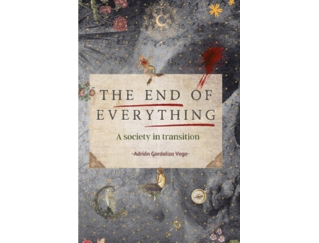 Livro The End of Everything de Adrián Gordaliza Vega (Inglês)