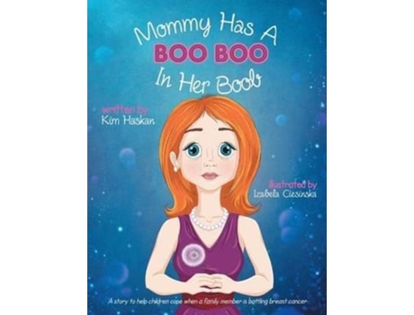 Livro Mommy Has A Boo Boo In Her Boob A Story To Help Children Cope When A Family Member Is Battling Breast Cancer De Kim Haskan (inglês)