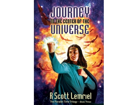 Livro Journey to the Center of the Universe (The Parallel Time Trilogy) R. Scott Lemriel, R. Scott Lemriel (Inglês)
