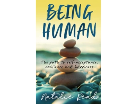 Livro Being Human The Path To Self-acceptance, Resilience And Happiness De Natalie Read (inglês)