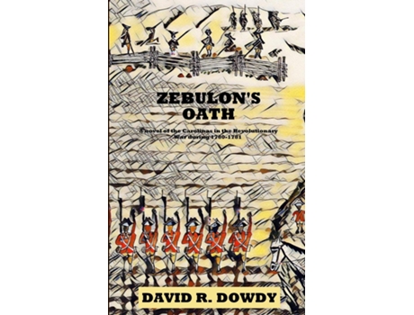 Livro Zebulons Oath A novel of the Carolinas in the Revolutionary War during 1780-1781 de David R Dowdy (Inglês)