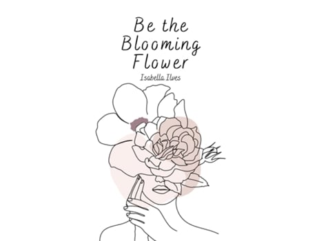 Livro Be the Blooming Flower de Isabella Ilves (Inglês)