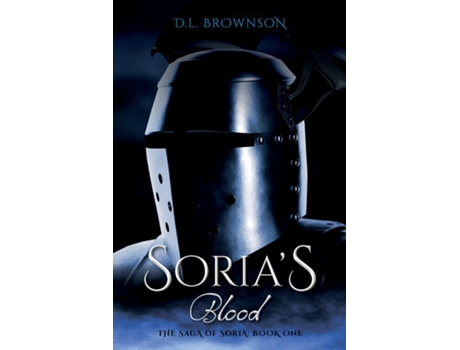 Livro Sorias Blood The Saga Of Soria Book One De Dl Brownson (inglês)