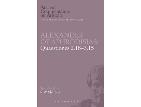 Livro Alexander of Aphrodisias: Quaestiones 2.16-3.15 (Ancient Commentators on Aristotle) R.W. Sharples (Inglês)