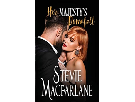 Livro Her Majestys Downfall de Stevie Macfarlane (Inglês)
