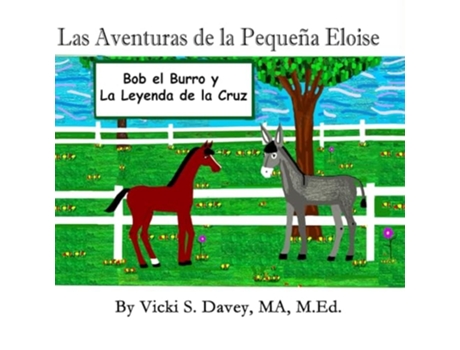 Livro Las Aventuras de la Pequeña Eloise Bob el Burro y La Leyenda de la Cruz de Vicki S Davey (Espanhol)