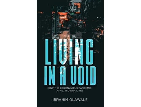 Livro Living In A Void How The Coronavirus Pandemic Affected Our Lives De Ibrahim Olawale (inglês)