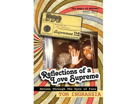 Livro Reflections of A Love Supreme Motown Through The Eyes of Fans de Tom Ingrassia (Inglês)