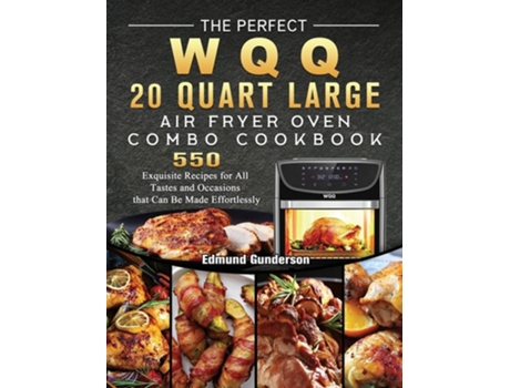 Livro The Perfect Wqq 20 Quart Large Air Fryer Oven Combo Cookbook De Edmund Gunderson (inglês - Capa Dura)