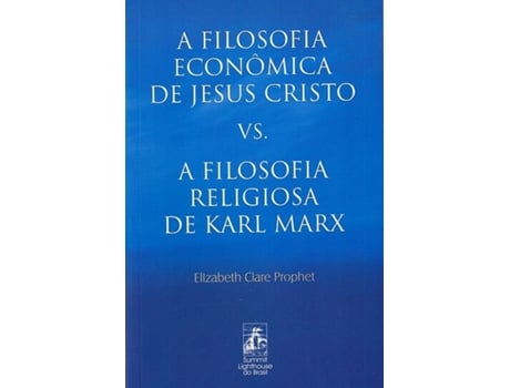 Livro A Filosofia Económica de Jesus Cristo VS A Filosofia Religiosa de Karl Marx de Elizabeth Clare Prophet (Português)