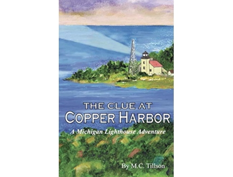 Livro The Clue at Copper Harbor Michigan Lighthouse Adventure de M C Tillson (Inglês)