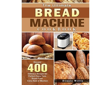 Livro The Ultimate Bread Machine Cookbook de Dennis Willis (Inglês)