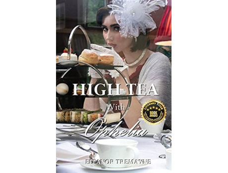 Livro High Tea with Ophelia de Eleanor Tremayne (Inglês)