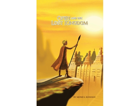 Livro Ofiri And The Lost Kingdom De Monica Anyango (inglês)