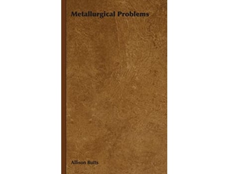 Livro Metallurgical Problems de Allison Butts (Inglês)