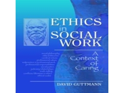 Livro Ethics in Social Work A Context of Caring de David Guttmann (Inglês)