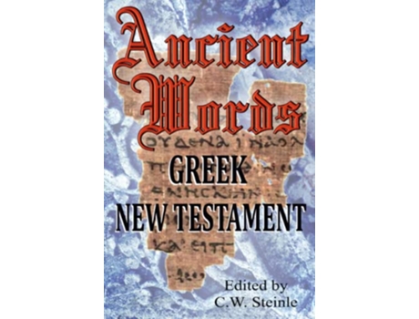 Livro Ancient Words Greek New Testament de C W Steinle (Inglês)