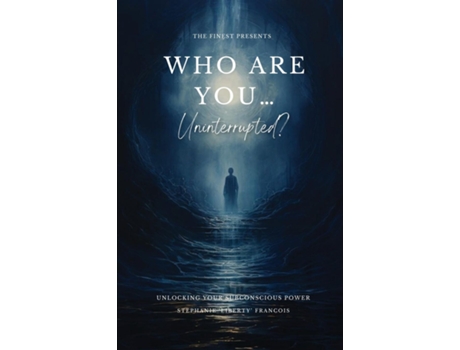 Livro Who Are You...Uninterrupted? Unlocking Your Subconscious Power de Stephanie 'Liberty' Francois (Inglês)