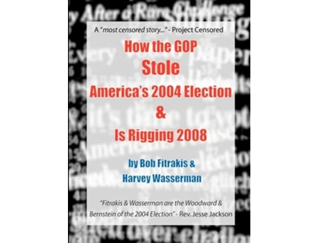 Livro How the GOP Stole Americas 2004 Election amp Is Rigging 2008 de Bob Fitrakis e Harvey Wasserman (Inglês)