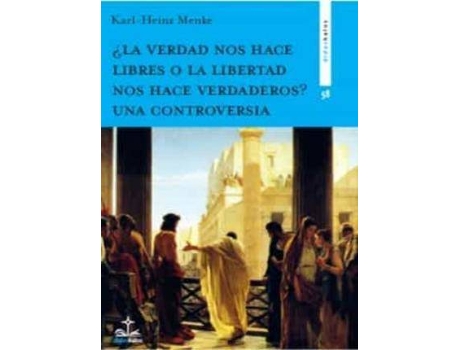 Livro ¿La Verdad Nos Hace Libres O La Libertad Nos Hace Verdaderos? Una Controversia de Menke, Karl-Heinz (Espanhol)