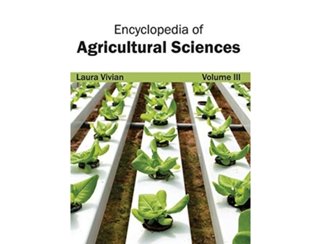 Livro Encyclopedia Of Agricultural Sciences Volume Iii De Laura Vivian (inglês - Capa Dura)