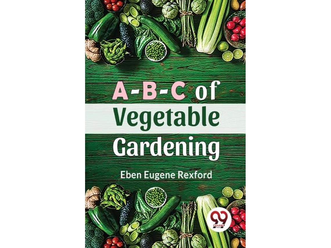 Livro A-B-C Of Vegetable Gardening de Eben Eugene Rexford (Inglês)
