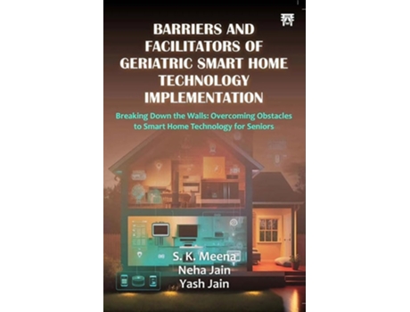 Livro Barriers And Facilitators of Geriatric Smart Home Technology Implementation de S K Meena, Neha Jain et al. (Inglês)