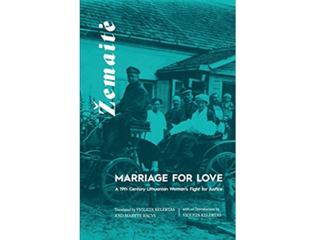 Livro Marriage for Love A NineteenthCentury Lithuanian Womans Fight for Justice de Žemaite (Inglês)