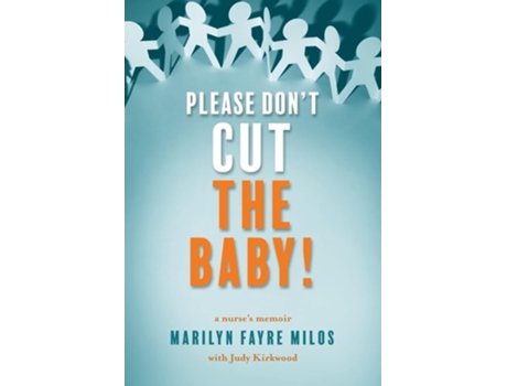 Livro Please Dont Cut the Baby A Nurses Memoir de Marilyn Fayre Milos e Judy Kirkwood (Inglês)